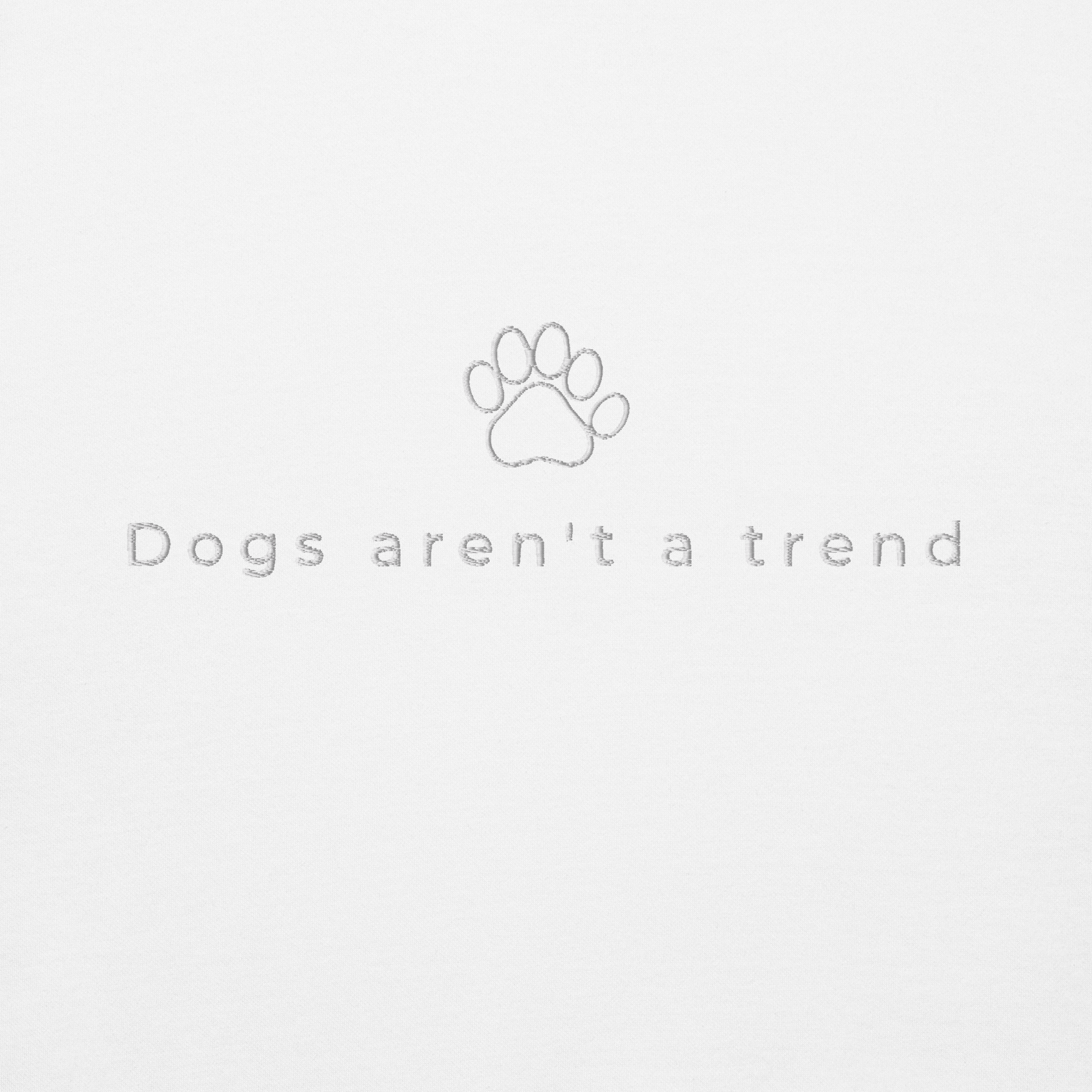 Dogs aren't a trend hoodie - White